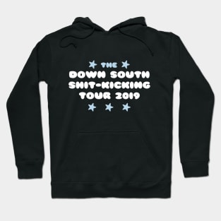 The Down South Shit-Kicking Tour of 2019 Hoodie